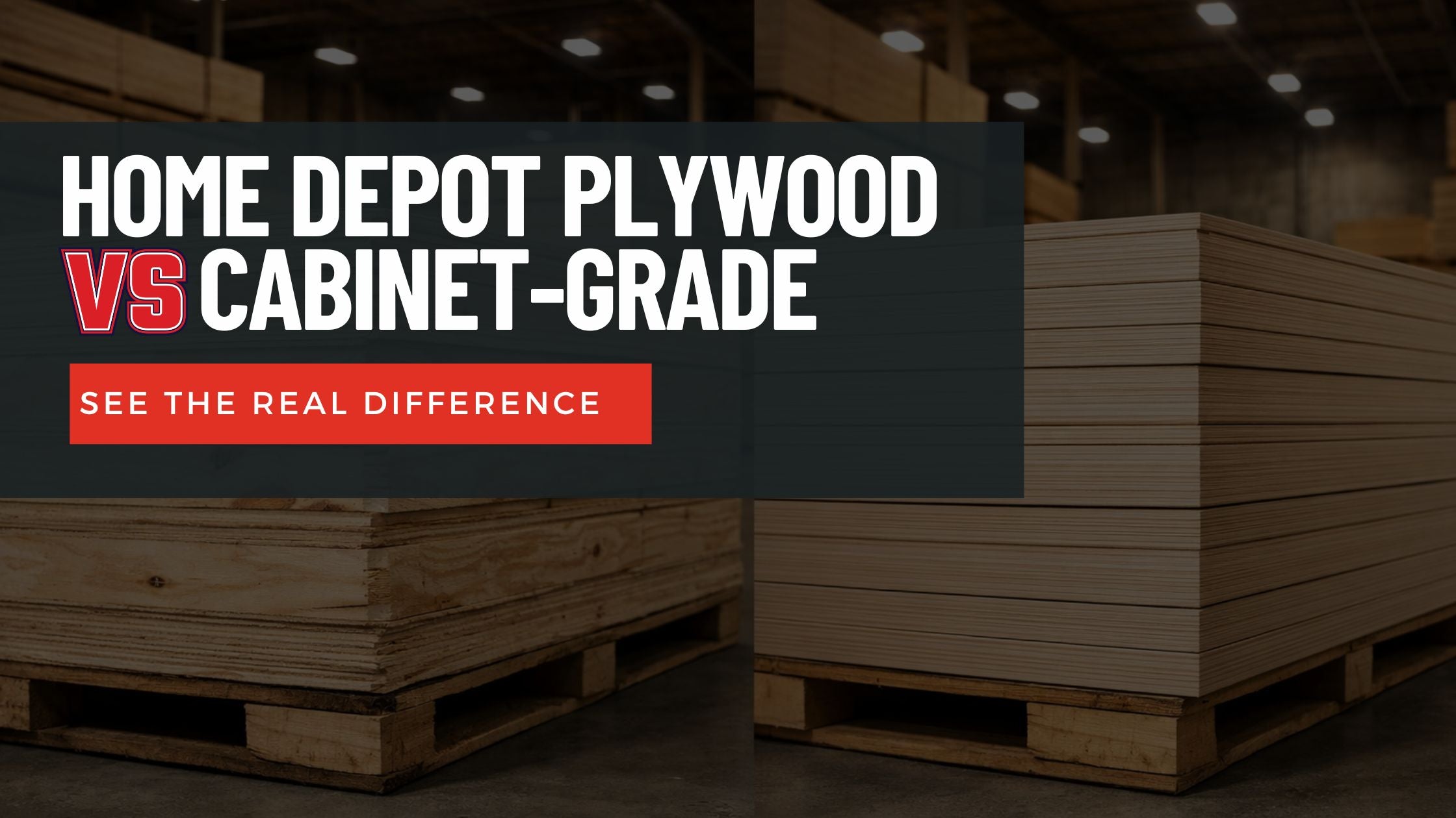 comparison of cabinet-grade plywood vs lower quality plywood stacks in warehouse showing differences in surface, edges, and core quality