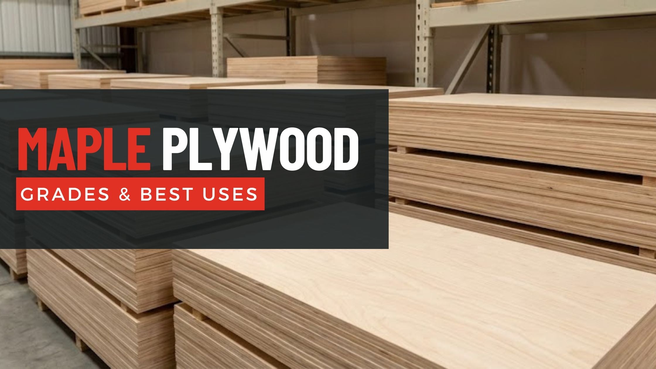 Maple plywood sheet with uniform grain for cabinet and furniture construction