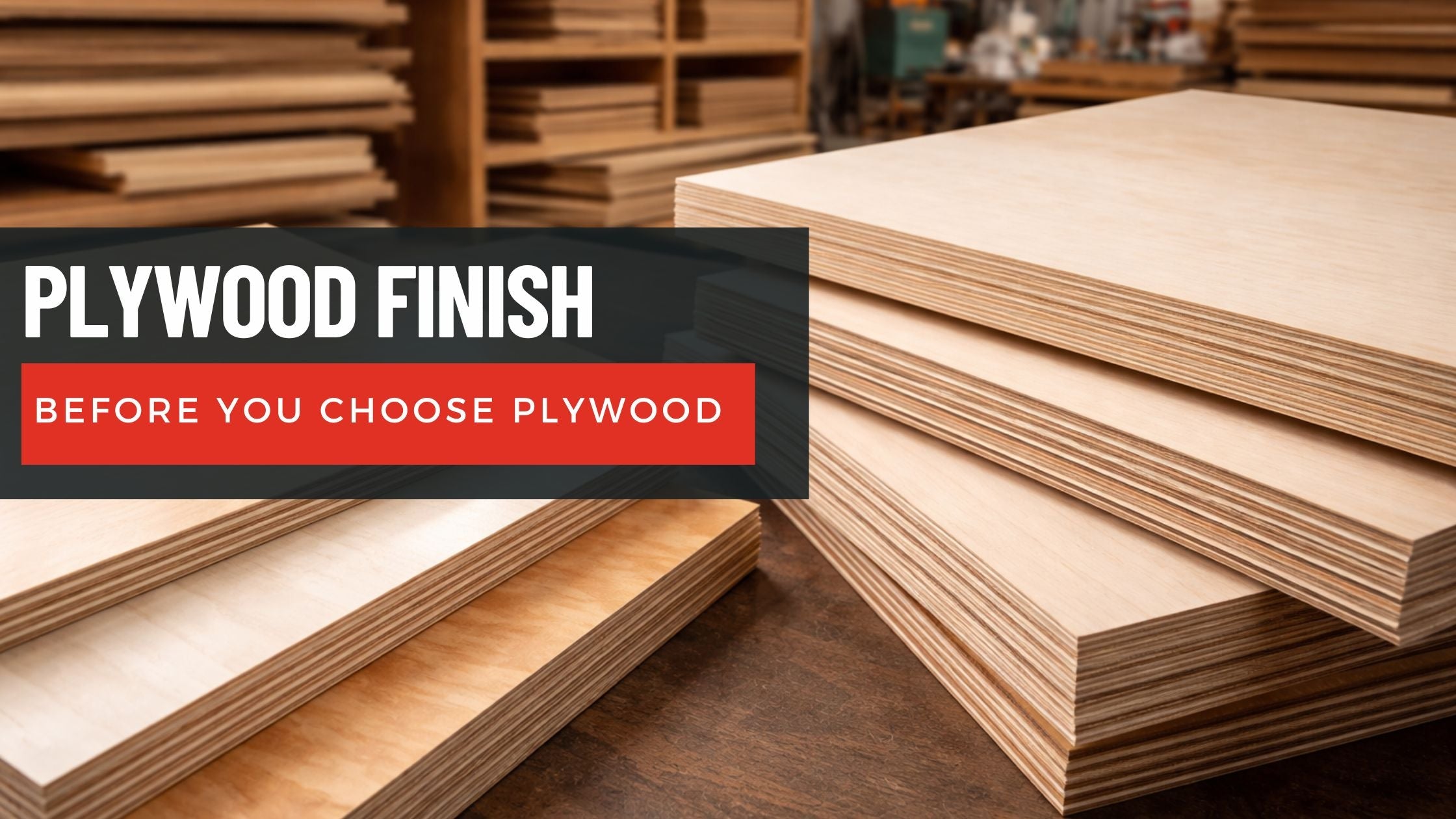 prefinished vs unfinished plywood sheets comparison in woodworking shop showing smooth coated surface and raw wood veneer edges
