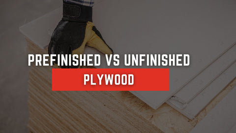 Prefinished vs. Unfinished Plywood: What’s the Difference and When to Use Each?
