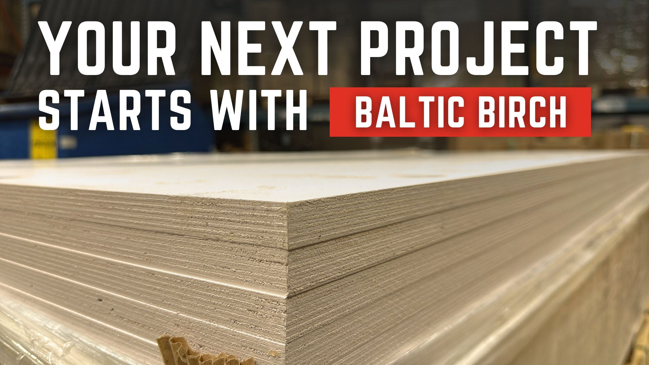 Stacked sheets of Baltic birch plywood — durable, multi-ply hardwood used for cabinets, furniture, and woodworking projects.