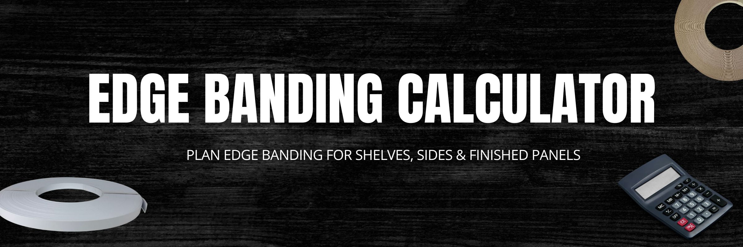 Edge Banding Calculator banner showing edge banding roll on dark wood background for linear foot cabinet planning tool